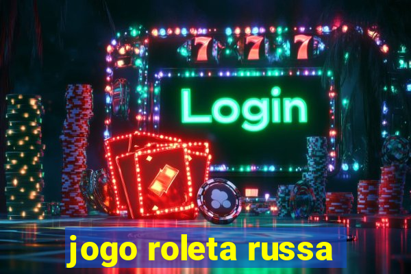 jogo roleta russa